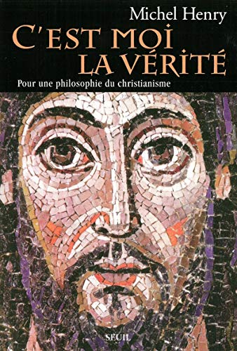 Télécharger C'est moi la Vérité. Pour une philosophie du christianisme Francais PDF