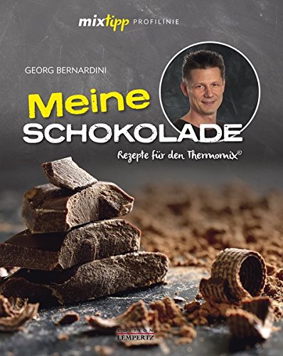 mixtipp Profilinie Meine Schokolade: Rezepte für den Thermomix (Kochen mit dem Thermomix)