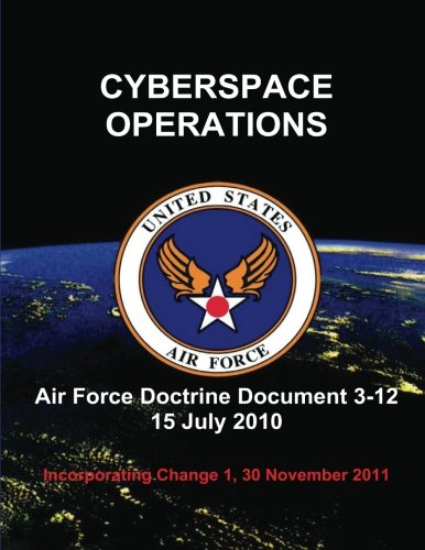 Preisvergleich Produktbild Cyberspace Operations - Air Force Doctrine Document (AFDD) 3-12