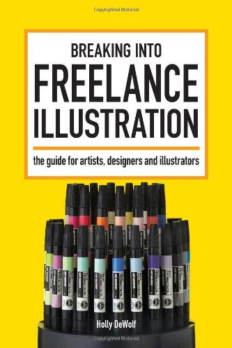 Download Breaking into Freelance Illustration: A Guide for Artists, Designers and Illustrators Download Breaking into Freelance Illustration: A Guide for Artists, Designers and Illustrators