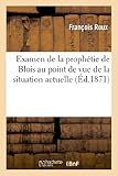 Image de Examen de la prophétie de Blois au point de vue de la situation actuelle : avec un appendice: sur la faculté de prévision observée dans quelques