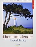 Meerblicke Literaturkal. 247819 2019: Literarischer Wochenkalender * 1 Woche 1 Seite * literarische Zitate und Bilder * 24 x 32 cm by 