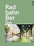 Radbahn Berlin: Zukunftsperspektiven für die ökomobile Stadt by 