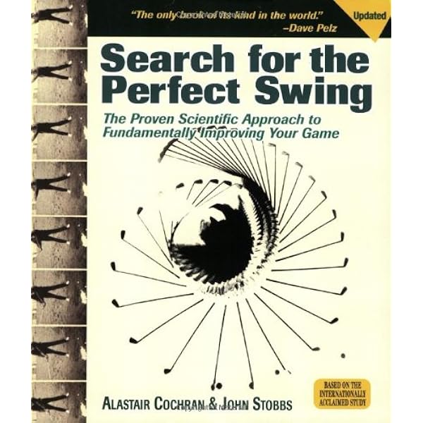 The Search for the Perfect Swing: The Proven Scientific Approach
