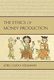 The Ethics of Money Production (LvMI) (English Edition) by 