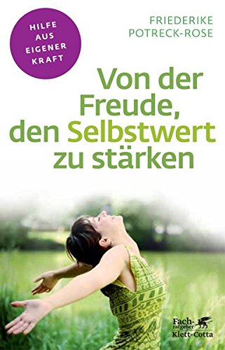 Download Von der Freude, den Selbstwert zu stärken (Fachratgeber Klett-Cotta/Hilfe aus eigener Kraft) Download Von der Freude, den Selbstwert zu stärken (Fachratgeber Klett-Cotta/Hilfe aus eigener Kraft)