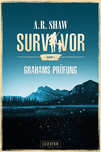 Preisvergleich Produktbild Survivor: Grahams Prüfung: postapokalyptischer Roman