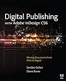 Digital Publishing with Adobe InDesign CS6 (English Edition) by Sandee Cohen, Diane Burns