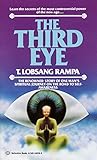 The Third Eye: The Renowned Story of One Man's Spiritual Journey on the Road to Self-Awareness by