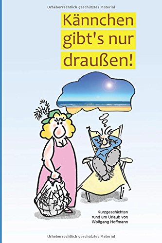 Preisvergleich Produktbild Kännchen gibt's nur draußen: Kurzgeschichten rund um Urlaub