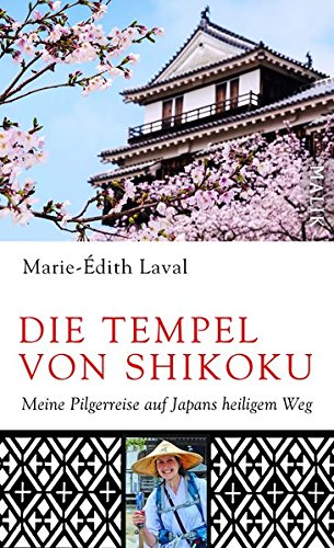 Die Tempel von Shikoku: Meine Pilgerreise auf Japans heiligem Weg Die Tempel von Shikoku: Meine Pilgerreise auf Japans heiligem Weg