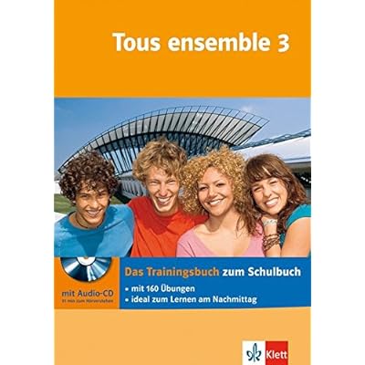 Tous ensemble 3 - Das Trainingsbuch: Französisch - passgenau zum Lehrwerk üben Tous ensemble 3 - Das Trainingsbuch: Französisch - passgenau zum Lehrwerk üben