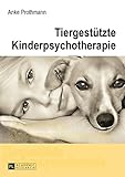 Image de Tiergestützte Kinderpsychotherapie: Theorie und Praxis der tiergestützten Psychotherapie