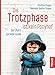 Die Trotzphase ist kein Ponyhof: Der Eltern-Survival-Guide by 
