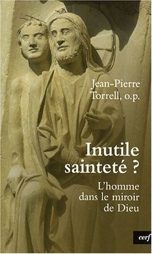 Inutile sainteté ? : L'homme dans le miroir de Dieu Inutile sainteté ? : L'homme dans le miroir de Dieu