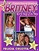 Britney: Every Step of the Way: A Friend's Personal Scrapbook (Hors Catalogue) by 