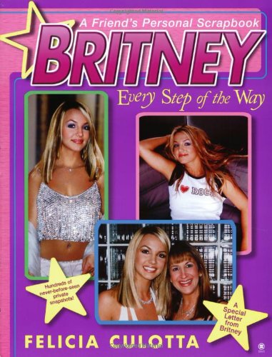 Britney: Every Step of the Way: A Friend's Personal Scrapbook (Hors Catalogue)