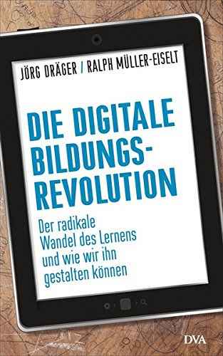 Die digitale Bildungsrevolution: Der radikale Wandel des Lernens und wie wir ihn gestalten können