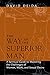 The Way of the Superior Man: A Spiritual Guide to Mastering the Challenges of Women, Work, and Sexual Desire (English Edition) by