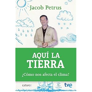 Aquí la tierra: ¿Cómo nos afecta el clima?