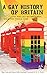 A Gay History of Britain: Love and Sex Between Men Since the Middle Ages by Matt Cook