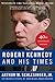 Robert Kennedy and His Times: 40th Anniversary Edition by 