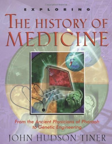 Exploring the History of Medicine: From the Ancient Physicians of Pharaoh to Genetic Engineering (Exploring (New Leaf Press))