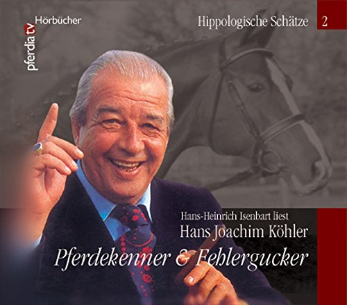 Download Pferdekenner & Fehlergucker, Hans-Joachim Köhler: Hippologische Schätze Teil II (pferdia tv Hörbücher - Hippologische Schätze) Download Pferdekenner & Fehlergucker, Hans-Joachim Köhler: Hippologische Schätze Teil II (pferdia tv Hörbücher - Hippologische Schätze)
