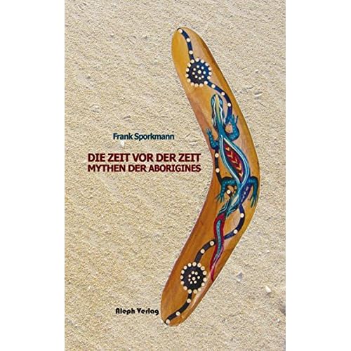 Die Zeit vor der Zeit: Mythen der australischen Aborigines