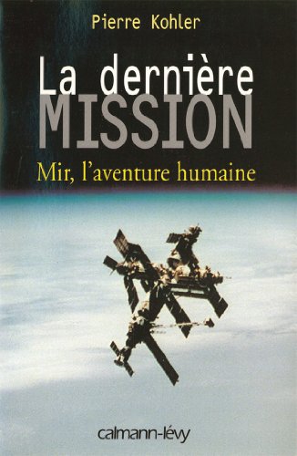 Download La Dernière mission : Mir, l'aventure humaine (Documents, Actualités, Société)