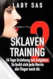 Sklaventraining 2: Domina Lady Sas erzieht dich noch intensiver by