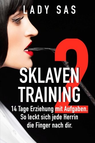 Sklaventraining 2: Domina Lady Sas erzieht dich noch intensiver