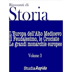 Riassunti di Storia - Volume 3: L'Europa dell'Alto Medioevo