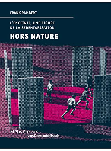 Ebooks ipod touch téléchargement Hors nature: L'enceinte, une figure de la sédentarisation by author DJVU 2940563527