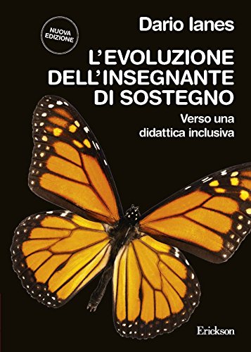 Ianes Dario - L'evoluzione dell'insegnante di sostegno. Verso una didattica inclusiva (2015)