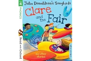 Read with Oxford: Stage 4: Julia Donaldson's Songbirds: Clare and the Fair and Other Stories