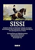 Sissi - Elisabeth, Kaiserin von Österreich und Königin von Ungarn: Schicksalsjahre voller Leidenschaft - Wahrheit und Legende Bd.3 by Heinz Hermann Serges