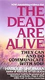 The Dead Are Alive: They Can and Do Communicate With You (English Edition) by