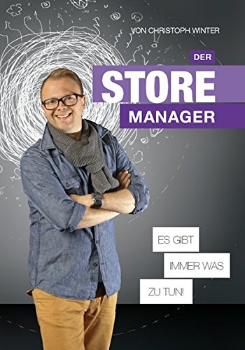 Download Der Storemanager es gibt immer was zu tun!: Tipps, Anregungen, Praxisbeispiele für den Storemanageralltag Download Der Storemanager es gibt immer was zu tun!: Tipps, Anregungen, Praxisbeispiele für den Storemanageralltag