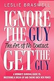 Image de Ignore the Guy, Get the Guy: The Art of No Contact: A Woman's Survival Guide to Mastering