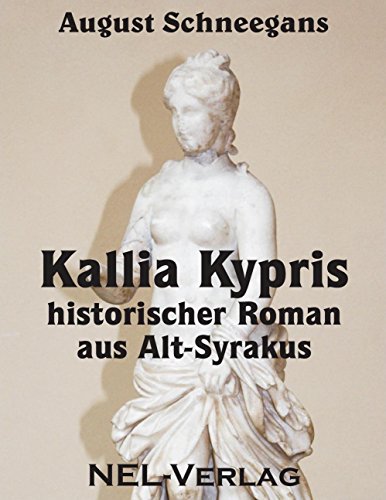 Kallia Kypris: Historischer Roman aus Alt-Syrakus (German Edition)