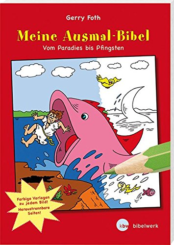 Meine Ausmal-Bibel. Vom Paradies bis Pfingsten: Mit vierfarbigen Vorlagen. Blätter perforiert zum leichten Austrennen
