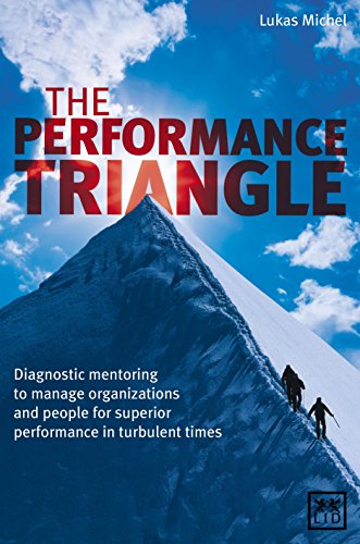 Performance Triangle: Diagnostic Mentoring to Manage Organizations and People for Superior Performance in Turbulent Times
