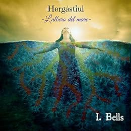 Ilaria Bellomo - Hergàstiul Vol. 1 - Hergàstiul L'albero del mare (2016)