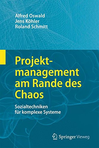 Download Projektmanagement am Rande des Chaos: Sozialtechniken für komplexe Systeme
