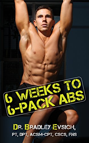 Pdf Download 6 Weeks To 6 Pack Abs Pdf Full Collection By Dr Bradley Evsich Rwascuzijkml Ergdsvxesd