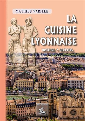 Download La cuisine lyonnaise : Histoire, recettes Download La cuisine lyonnaise : Histoire, recettes