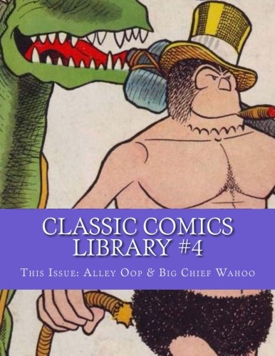 Classic Comics Library #4: This Issue: Alley Oop & Big Chief Wahoo