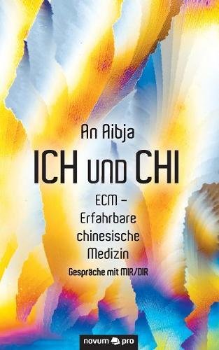 Preisvergleich Produktbild Ich und Chi: ECM – Erfahrbare chinesische Medizin
