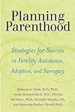 Image de Planning Parenthood: Strategies for Success in Fertility Assistance, Adoption, and Surrogacy